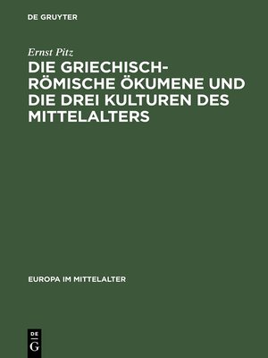 cover image of Die griechisch-römische Ökumene und die drei Kulturen des Mittelalters